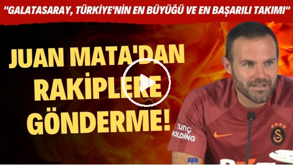 'Juan Mata'dan rakiplere gönderme! "Galatasaray, Türkiye'nin en büyüğü ve en başarılı takımı"