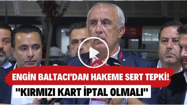 Beşiktaş Asbaşkanı Engin Baltacı'dan hakeme sert tepki! "Kırmızı kart iptal olmalı"