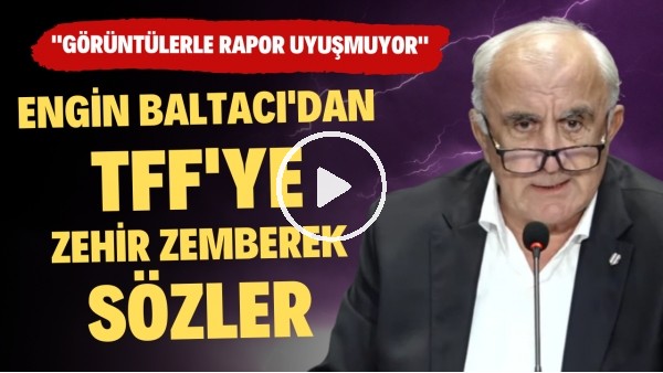 Beşiktaş Yöneticisi Engin Baltacı'dan TFF'ye zehir zemberek sözler!
