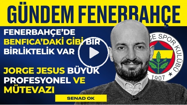 'FB 5-0 Alanyaspor, Jorge Jesus, Luan Peres, FB - BJK Derbisi | Senad Ok | Gündem Fenerbahçe #22