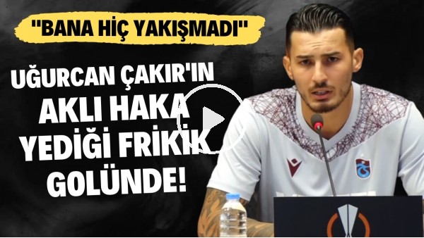 Uğurcan Çakır'ın aklı hala yediği frikik golünde! "Bana hiç yakışmadı"