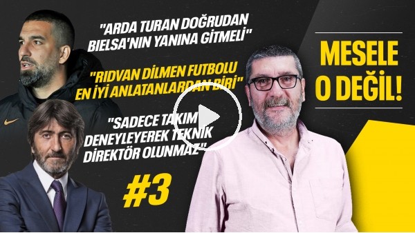 Arda Turan'dan Teknik Direktör Olur mu? Rıdvan Dilmen, Marcelo Bielsa | Mesele O Değil #3