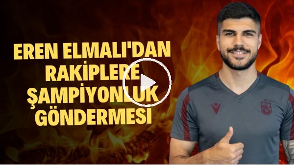 Eren Elmalı'dan rakiplere şampiyonluk göndermesi