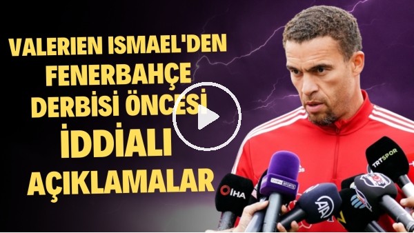 Valerien Ismael Fenerbahçe derbisi öncesi iddialı konuştu