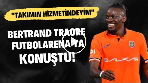 Bertrand Traore, Hearts maçı sonrası FutbolArena'ya konuştu! "Takımın hizmetindeyim"