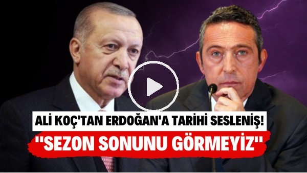 Ali Koç'tan Cumhurbaşkanı Erdoğan'a tarihi sesleniş!