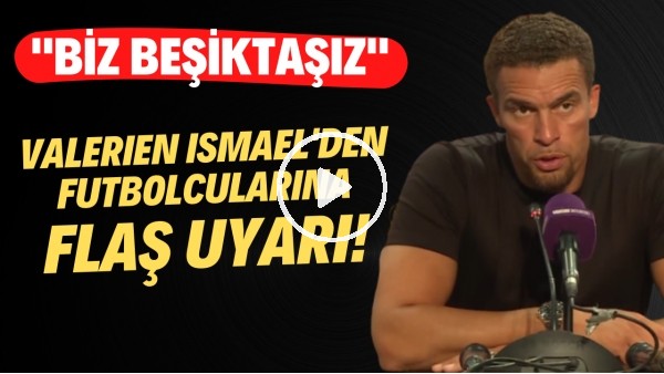 Valarien Ismael'den futbolcularına FLAŞ uyarı! "Biz Beşiktaşız"