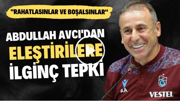 Abdullah Avcı'dan eleştirilere ilginç tepki! "Rahatlasınlar ve boşalsınlar"