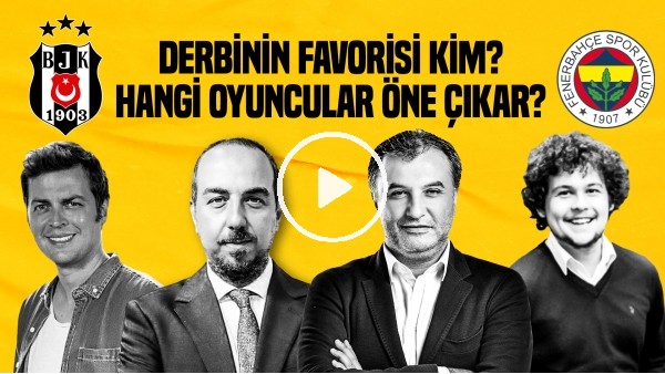 BEŞİKTAŞ - FENERBAHÇE DERBİSİNİ KİM KAZANIR?