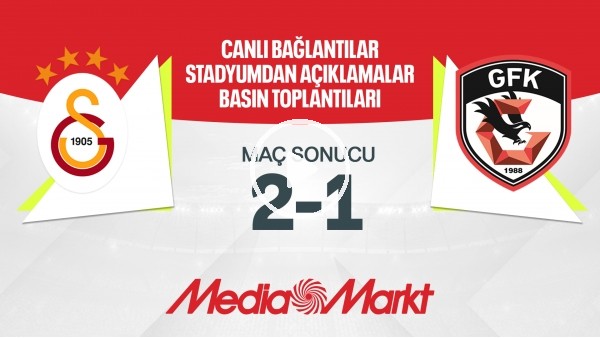 Galatasaray 2-1 Gaziantep FK | Maç Sonu Açıklamalar | Maç Günü