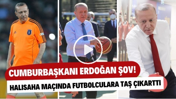 Sporun tüm dallarında Cumhurbaşkanı Erdoğan şov! | Halısaha maçında futbolculara adeta taş çıkarttı