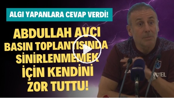 Abdullah Avcı basın toplantısında sinirlenmemek için kendini zor tuttu! Algılara cevap verdi