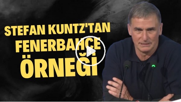 Stefan Kuntz'tan Fenerbahçe örneği
