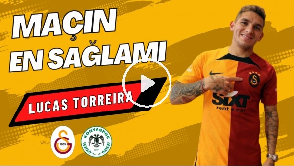 'MAÇIN EN SAĞLAMI: LUCAS TORREIRA | Galatasaray 2-1 Konyaspor | Sinem Ökten, Ali Naci Küçük #1