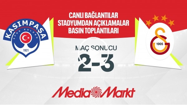 Kasımpaşa 2-3 Galatasaray | Maç Sonu Açıklamalar | Maç Günü