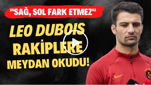 Leo Dubois şampiyonluk için rakiplere meydan okudu! "Sağ, sol fark etmez"
