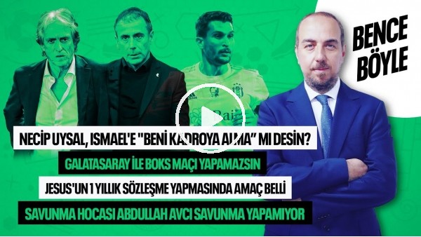BJK-BAŞAKŞEHİR, HALİL UMUT MELER, KEREM AKTÜRKOĞLU, JORGE JESUS, ABDULLAH AVCI | BENCE BÖYLE