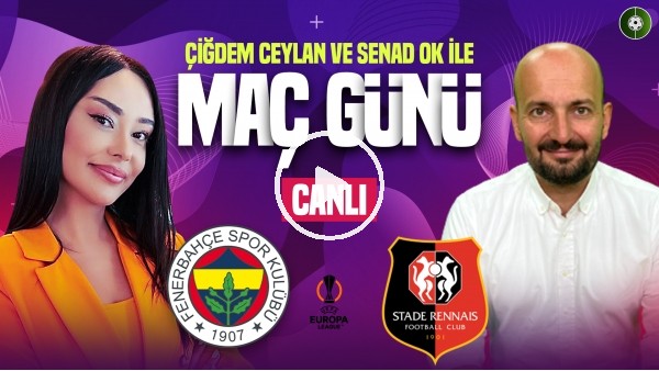 Fenerbahçe - Rennes Maç Sonu | Maç Günü Canlı Yayın | MediaMarkt