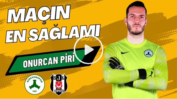 'MAÇIN EN SAĞLAMI: Onurcan Piri | Giresunspor 0-1 Beşiktaş | Çiğdem Ceylan, Ali ydın #7