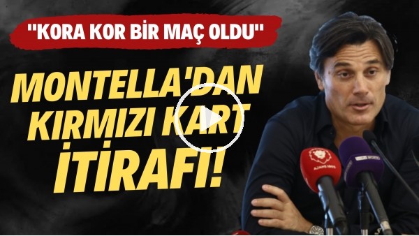 'Montella'dan kırmızı kart itirafı! "Kora kor bir maç oldu"