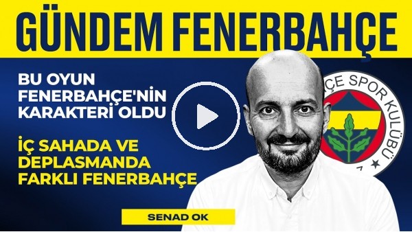 Ankaragücü 0-3 FB, Başakşehir Maçı, Jesus'un Oyun Karakteri | Senad Ok | Gündem Fenerbahçe #24
