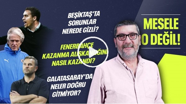 Beşiktaş'ta Ismael Tartışmaları, Fenerbahçe'nin Galibiyeti, Galatasaray'ın Oyunu | Mesele O Değil