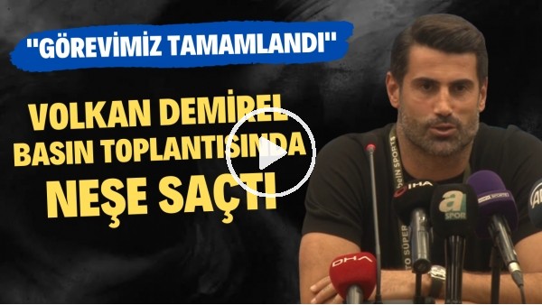 Volkan Demirel basın toplantısında neşe saçtı: "Görevimz tamamlandı"