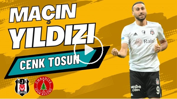 MAÇIN YILDIZI: Cenk Tosun | Beşiktaş 5-2 Ümraniyespor| Sinem Ökten, Ali Aydın #18
