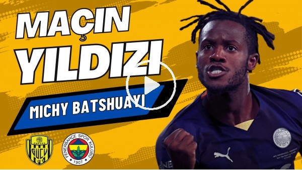 MAÇIN YILDIZI: Michy Batshuayi | Ankaragücü 0-3 Fenerbahçe | Çiğdem Ceylan, Senad Ok #12