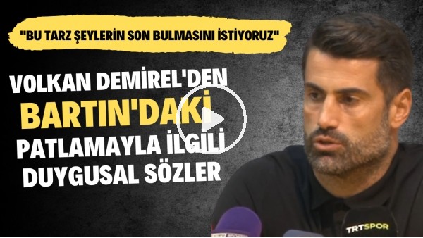 Volkan Demirel'den Bartın'daki patlamayla ilgili duygusal sözler!