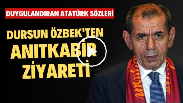 Dursun Özbek'ten Anıtkabir ziyareti | Duygulandıran Atatürk sözleri
