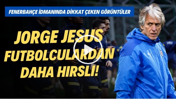 Jorge Jesus futbolculardan daha hırslı | Fenerbahçe idmanında dikkat çeken görüntüler
