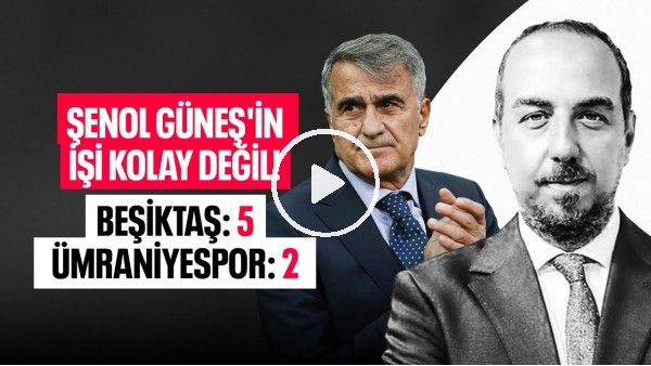 ŞENOL GÜNEŞ ETKİSİ ! BEŞİKTAŞ 5 ÜMRANİYESPOR 2
