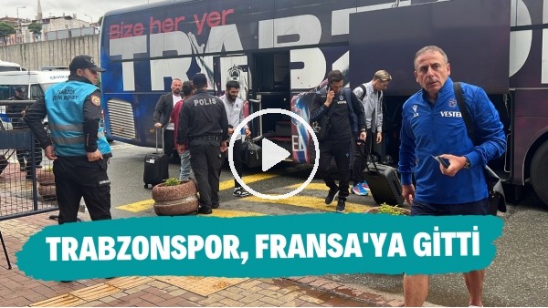 'Trabzonspor kafilesi Monaco maçı için Fransa'ya gitti | Sizce maç kaç kaç biter?