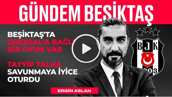 BJK 0-0 FB, Dele Alli, Ismael'in Kredisi, Ghezzal Faktörü | Ergin Aslan | Gündem Beşiktaş #24