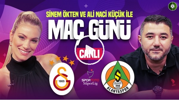 'Galatasaray - Alanyaspor Maç Sonu Canlı | Sinem Ökten & Ali Naci Küçük | MediaMarkt İle Maç Günü