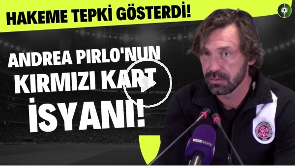 Andrea Pirlo'nun kırmızı kart isyanı! Hakeme tepki gösterdi!