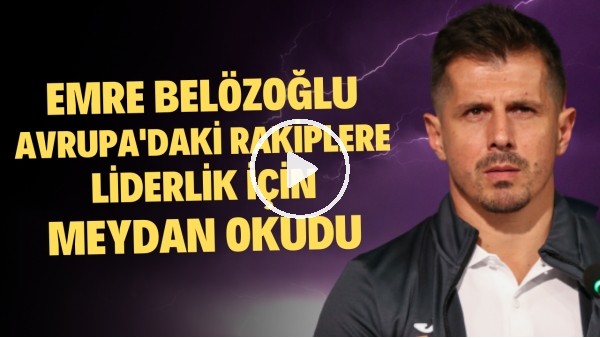 Emre Belözoğlu, Avrupa'daki rakiplere liderlik için meydan okudu