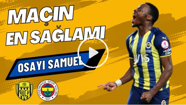 MAÇIN EN SAĞLAMI: Osayi Samuel | Ankaragücü 0-3 Fenerbahçe | Çiğdem Ceylan, Senad Ok #12