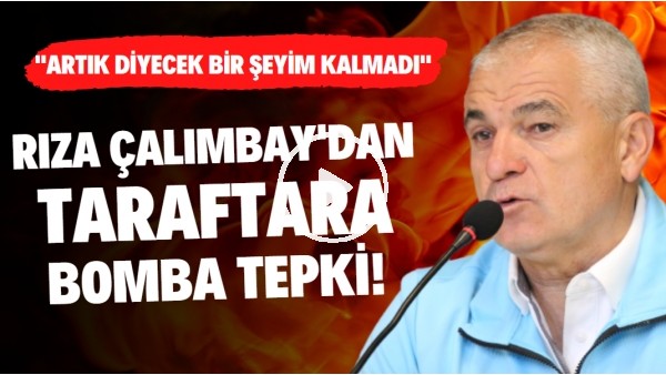 Rıza Çalımbay'dan taraftara bomba tepki! "Artık diyecek bir şeyim kalmadı"