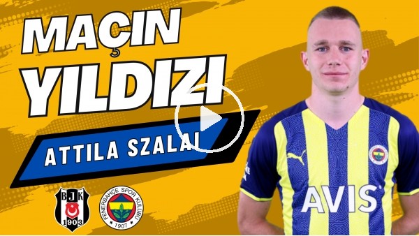 MAÇIN YILDIZI: Attila Szalai | Beşiktaş 0-0 Fenerbahçe | Çiğdem Ceylan, Senad Ok #5