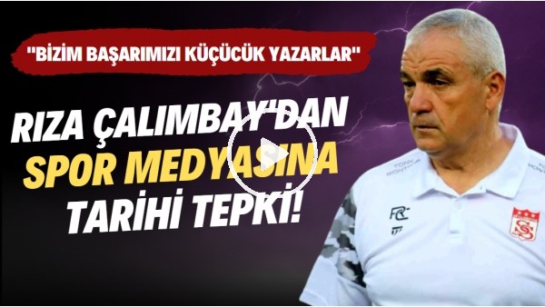 'Rıza Çalımbay'dan spor medyasına tarihi tepki! "Bizim başarımızı küçücük yazarlar"