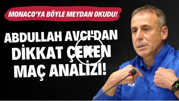 Abdullah Avcı'dan dikkat çeken maç analizi! Monaco'ya böyle meydan okudu!