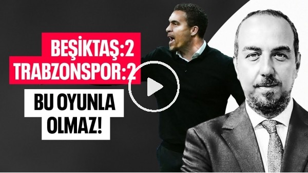 İSMAEL TARAFTARI İKNA EDEMİYOR ! BEŞİKTAŞ 2 TRABZONSPOR 2