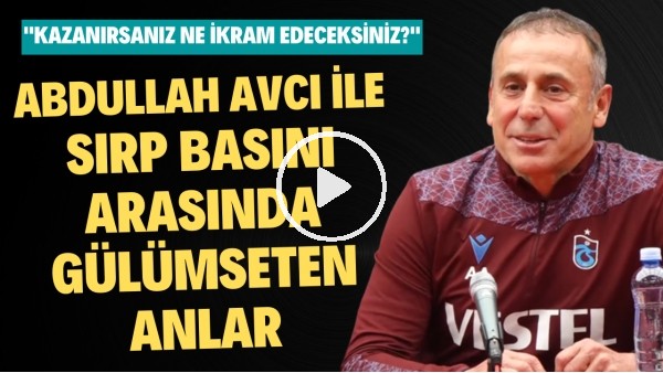 Abdullah Avcı ile Sırp basını arasında gülümseten anlar | "Kazanrsanız ne ikram edeceksiniz?"