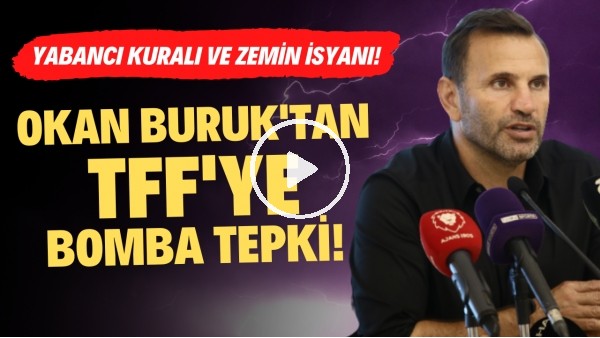 Okan Buruk'tan TFF'ye bomba tepki! Yabancı kuralı ve zemin isyanı!
