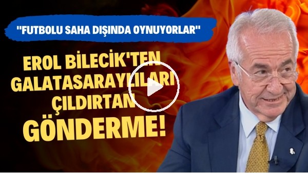 Erol Bilecik'ten Galatasaray'a gönderme!