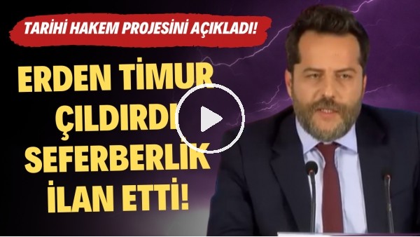 Erden Timur çıldırdı ve seferberlik ilan etti! Tarihi hakem projesini açıkladı