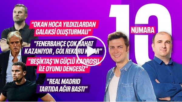 BEŞİKTAŞ'IN DENGESİZ OYUNU, FB GOL REKORU KIRAR, OKAN BURUK, AVRUPA'DA HAFTANIN TAKIMI | 10 NUMARA