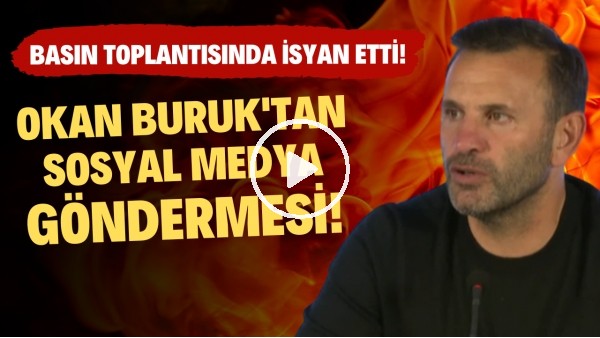 Okan Buruk'tan sosyal medya göndermesi! Basın toplantısında isyan etti